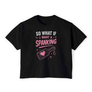 Women’s Boxy Tee — “So What If I Want A Spanking? Does That Make Me A Bad Girl?” Graphic