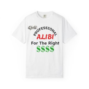 T-Shirt — "Professional Alibi For The Right " Graphic Tee